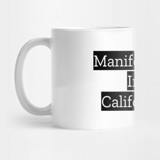 Manifesting In California Mug